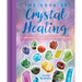 The Book of Crystal Healing: A Comprehensive Guide to This Powerful Therapy