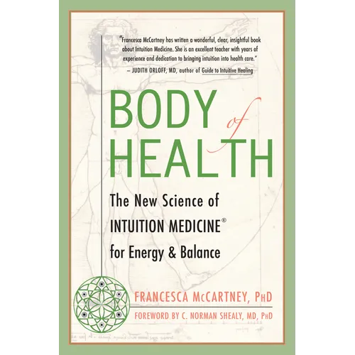 Body of Health: The New Science of Intuition Medicine for Energy and Balance