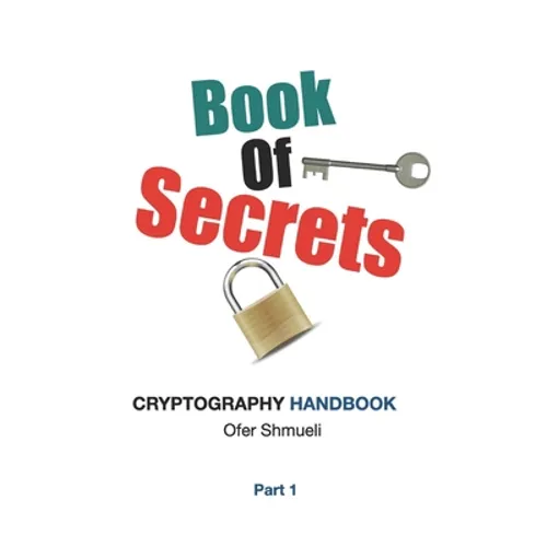 Book Of Secrets: Cryptography Handbook For Beginners