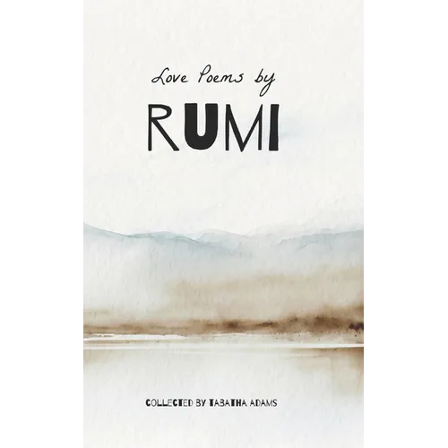 Timeless Love Poems by Rumi