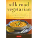 Silk Road Vegetarian: Vegan, Vegetarian and Gluten Free Recipes for the Mindful Cook [Vegetarian Cookbook, 101 Recipes]