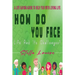 How Do You Face Life And It's Challenges?: A Life-Saving Guide To Help You With Living Life