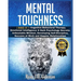 Mental Toughness: 3 Books in 1: Cognitive Behavioral Therapy, Emotional Intelligence & Dark Psychology Secrets: Unbeatable Mindset, Deve