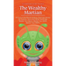 The Wealthy Martian: An Out-Of-This-World Guide to Financial Literacy for Parents, Teens and Other Earthlings. Master Your Basics, Master Y