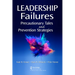 Leadership Failures: Precautionary Tales and Prevention Strategies