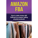 Amazon FBA: How to make money with fulfillment by amazon selling physical products!
