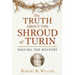 The Truth about the Shroud of Turin: Solving the Mystery