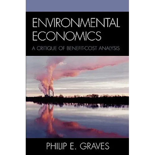 Environmental Economics: A Critique of Benefit-Cost Analysis
