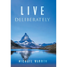 Live Deliberately