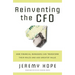 Reinventing the CFO: How Financial Managers Can Transform Their Roles and Add Greater Value