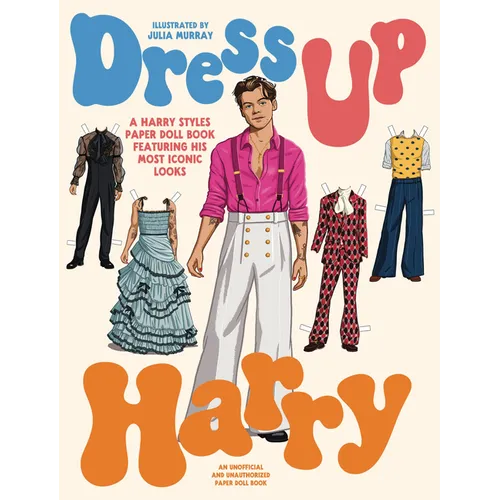 Dress Up Harry: A Harry Styles Paper Doll Book Featuring His Most Iconic Looks