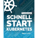 Schnell Start Kubernetes