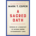 A Sacred Oath: Memoirs of a Secretary of Defense During Extraordinary Times