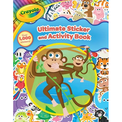Crayola: Ultimate Sticker and Activity Book (a Crayola Coloring Sticker Activity Book for Kids with Over 1000 Stickers)