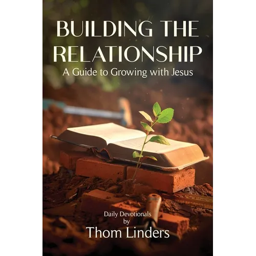 Building The Relationship: A Guide to Growing with Jesus
