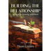 Building The Relationship: A Guide to Growing with Jesus