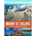 Mount St. Helens 35th Anniversary Edition: The Eruption and Recovery of a Volcano