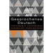 Gesprochenes Deutsch: The Dynamic, Uncensored Vocabulary Learning Book