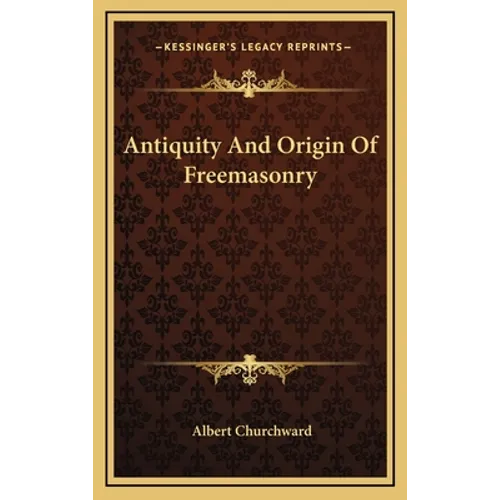 Antiquity And Origin Of Freemasonry