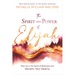 The Spirit and Power of Elijah: Rise Up in the Spirit of Boldness and Reclaim Your Destiny