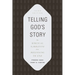 Telling God's Story: The Biblical Narrative from Beginning to End