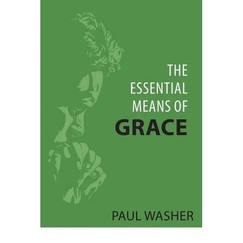 The Essential Means of Grace