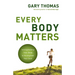 The Every Body Matters: Strengthening Your Body to Strengthen Your Soul