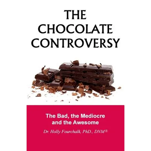 The Chocolate Controversy: The Bad, the Mediocre and the Awesome