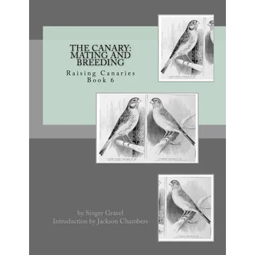 The Canary: Mating and Breeding: Raising Canaries Book 6