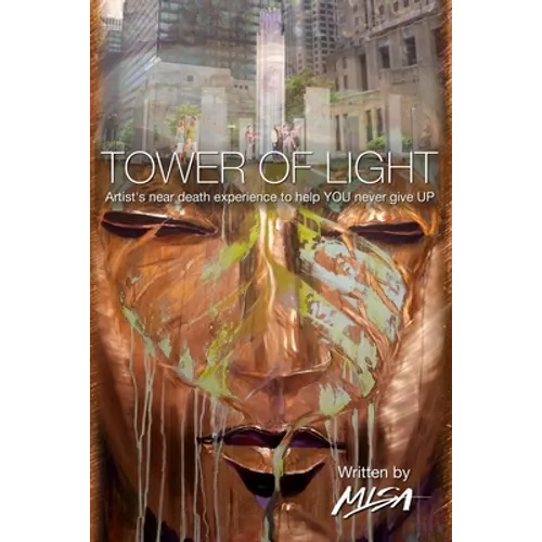 Tower of Light: Artist's near-death experience to help YOU never give UP