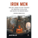 Iron Men: How One London Factory Powered the Industrial Revolution and Shaped the Modern World