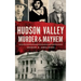 Hudson Valley Murder & Mayhem