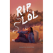 Rip, Lol