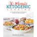 30-Minute Ketogenic Cooking: 50+ Mouthwatering Low-Carb Recipes to Save You Time and Money