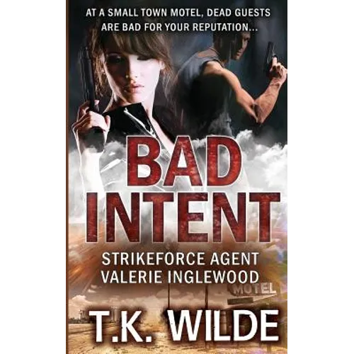Bad Intent: Strikeforce Agent Valerie Inglewood