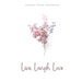 Live, Laugh, Love