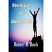 How to Live the Abundant Life