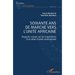 Soixante ans de marche vers l'unité africaine: Regards croisés sur les trajectoires d'un idéal d'unité continentale