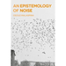 An Epistemology of Noise