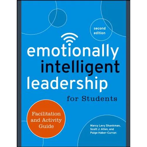 Emotionally Intelligent Leadership for Students: Facilitation and Activity Guide