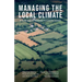 Managing the Local Climate: A Third Way to Respond to Climate Change