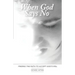 When God Says No: Finding the Faith to Accept God's Will