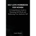 Self-Love Workbook for Women: A Comprehensive Guide to Nurturing Self-Worth and Embracing Your Authentic Self