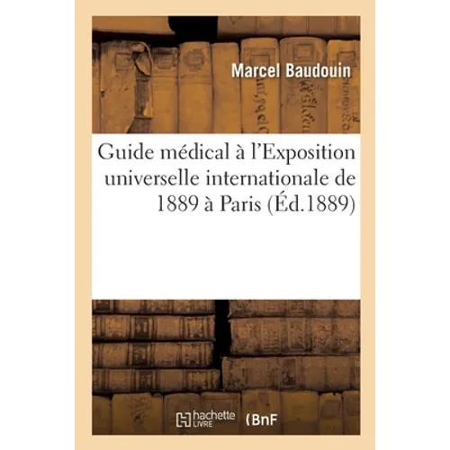 Guide Médical À l'Exposition Universelle Internationale de 1889 À Paris