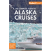 Fodor's the Complete Guide to Alaska Cruises