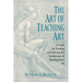 Art of Teaching Art: A Guide for Teaching and Learning the Foundations of Drawing-Based Art