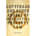Copyfraud and Other Abuses of Intellectual Property Law
