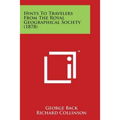 Hints to Travelers from the Royal Geographical Society (1878)