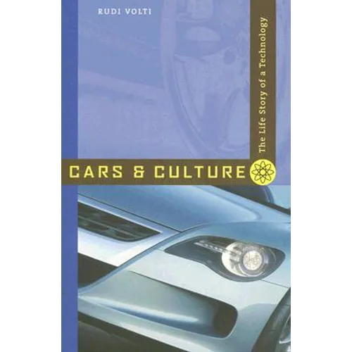 Cars and Culture: The Life Story of a Technology