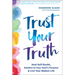 Trust Your Truth: Heal Self-Doubt, Awaken to Your Soul's Purpose, and Live Your Badass Life